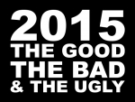 The good, the bad and the ugly – 2015 in review